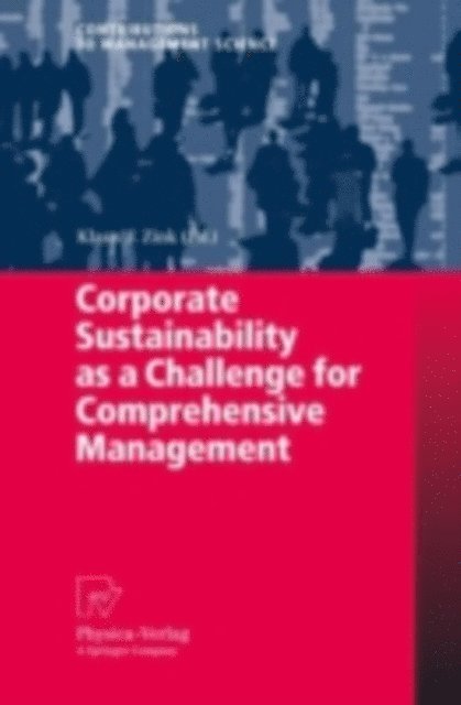 Klaus J. Zink - Corporate Sustainability as a Challenge for Comprehensive Management, E-bok