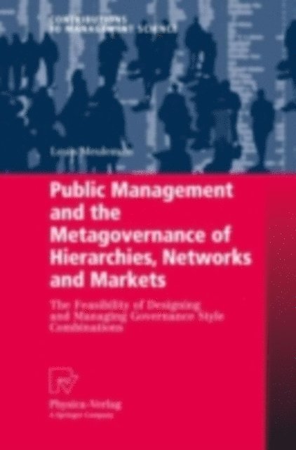 Louis Meuleman - Public Management and the Metagovernance of Hierarchies, Networks and Markets, E-bok