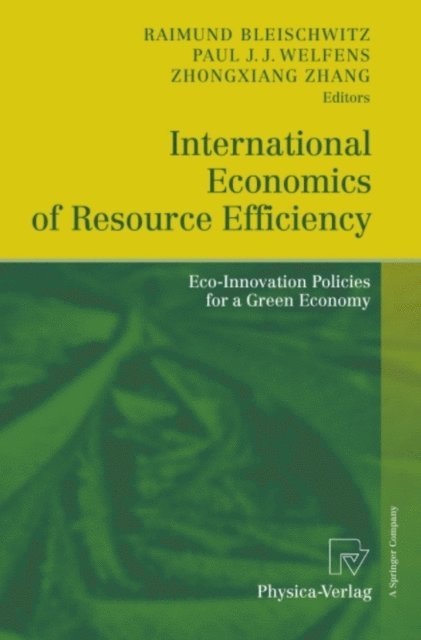 ZhongXiang Zhang, Paul J.J. Welfens, Raimund Bleischwitz - International Economics of Resource Efficiency, E-bok