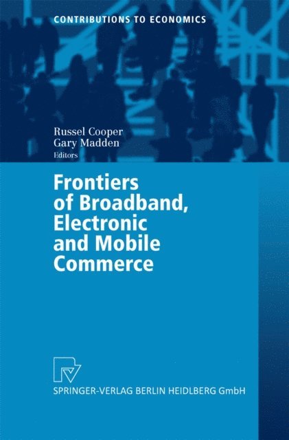 Gary Madden, Russel Cooper - Frontiers of Broadband, Electronic and Mobile Commerce, E-bok