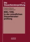 Die Steuerberaterprüfung. Bd. 6 BWL/VWL in der mündlichen Steuerberaterprüfung