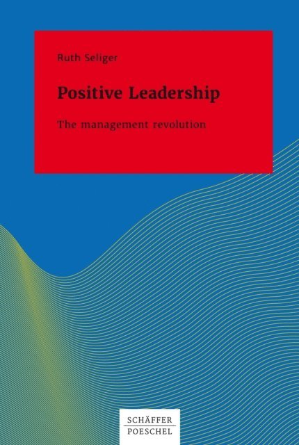 Ruth Seliger - Positive Leadership, E-bok