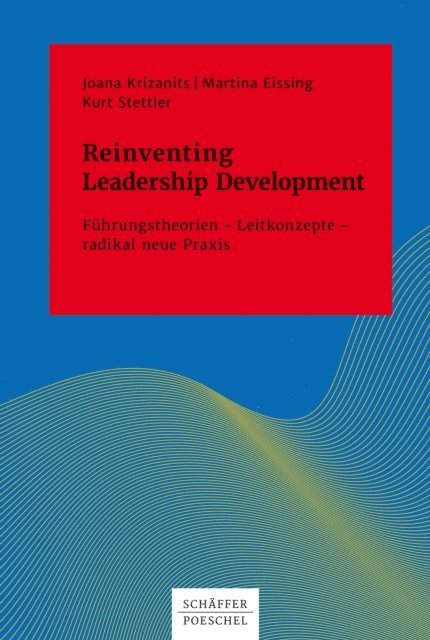 Kurt Stettler, Martina Eissing, Joana Krizanits - Reinventing Leadership Development, E-bok