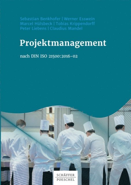 Claudius Mandel, Peter Liebens, Tobias Krippendorff, Marcel Hulsbeck, Werner Esswein, Sebastian Benkhofer - Projektmanagement nach DIN ISO 21500:2016-02, E-bok