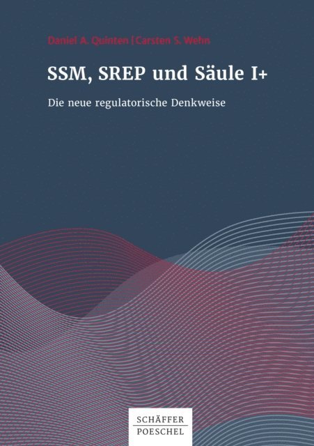 Carsten S. Wehn, Daniel A. Quinten - SSM, SREP und Säule I+, E-bok