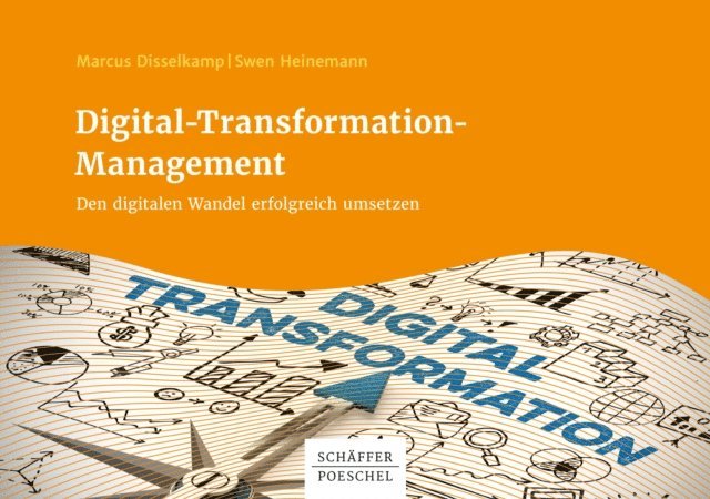 Swen Heinemann, Marcus Disselkamp - Digital-Transformation-Management, E-bok