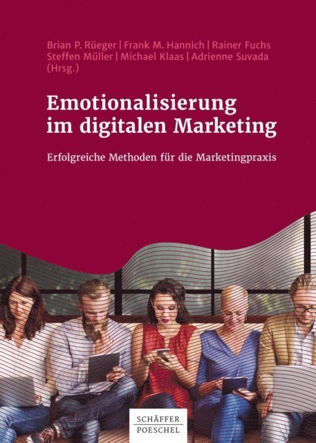 Adrienne Suvada, Michael Klaas, Steffen Muller, Rainer Fuchs, Frank M. Hannich, Brian P. Rueger - Emotionalisierung im digitalen Marketing, E-bok
