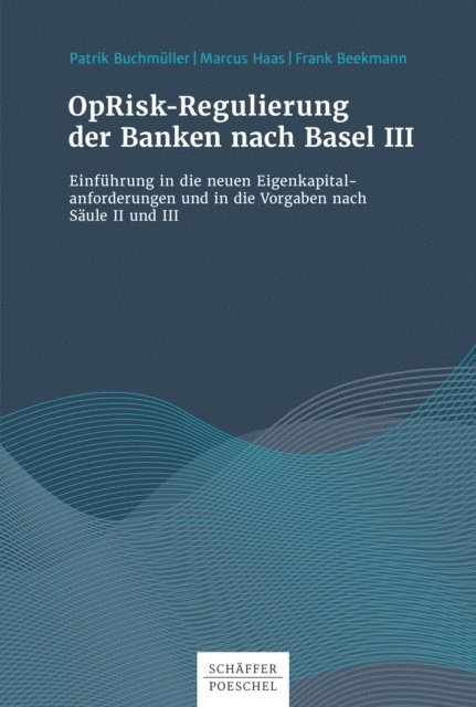 Frank Beekmann, Marcus Haas, Patrik Buchmuller - OpRisk-Regulierung der Banken nach Basel III, E-bok