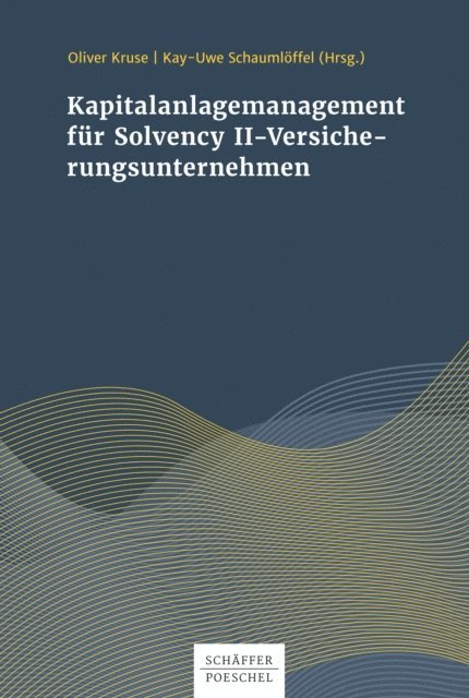 Kay-Uwe Schaumloffel, Oliver Kruse - Kapitalanlagenmanagement für Solvency-II-Versicherungsunternehmen, E-bok