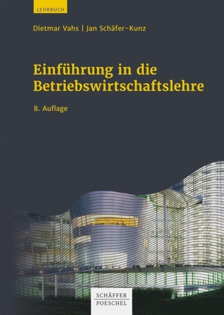 Jan Schafer-Kunz, Dietmar Vahs - Einführung in die Betriebswirtschaftslehre, E-bok