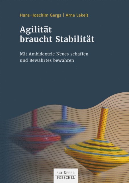 Arne Lakeit, Hans-Joachim Gergs - Agilität braucht Stabilität, E-bok