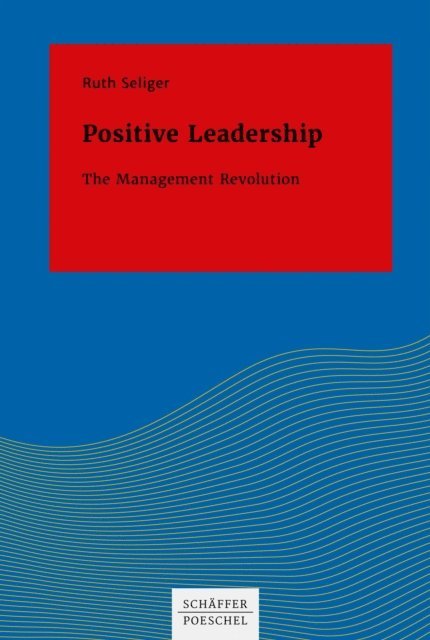 Ruth Seliger - Positive Leadership, E-bok