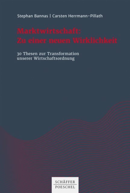 Carsten Herrmann-Pillath, Stephan Bannas - Marktwirtschaft: Zu einer neuen Wirklichkeit, E-bok
