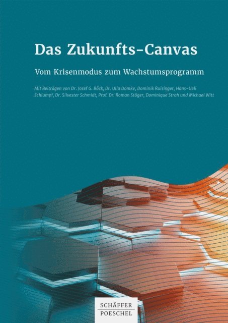 Michael Witt, Dominique Stroh, Roman Stoger, Silvester Schmidt, Hans-Ueli Schlumpf, Dominik Ruisinger, Ulla Domke, Josef G. Bock - Das Zukunfts-Canvas, E-bok
