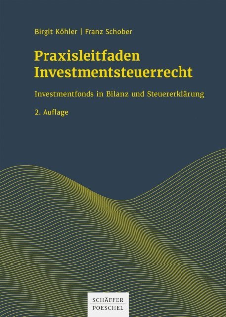 Franz Schober, Birgit Kohler - Praxisleitfaden Investmentsteuerrecht, E-bok