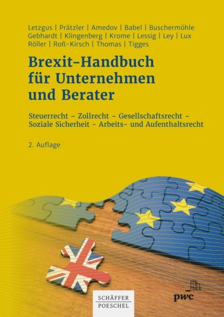 Stephanie Tigges, Ulrike Thomas, Nadja Ro-Kirsch, Kai-Thorsten Roller, Michael Lux, Christoph Ley, Tobias Karl Lessig, Dirk Krome, Manuel Klingenberg, Ronald Gebhardt, Ulrich Buschermohle, Carolin Babel, Aleksandra Amedov, Robert Pratzler, Christof K. Letzgus - Brexit-Handbuch für Unternehmen und Berater, E-bok