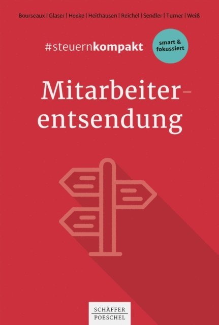 Michael Wei, Susanne C. F. Turner, Daniele Sendler, Carolin Reichel, Melanie Heithausen, Klaus Heeke, Jens P. Glaser, Christiane Bourseaux - #steuernkompakt Mitarbeiterentsendung, E-bok