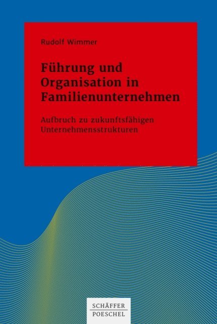 Rudolf Wimmer - Führung und Organisation in Familienunternehmen, E-bok