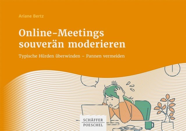 Ariane Bertz - Online-Meetings souverän moderieren, E-bok