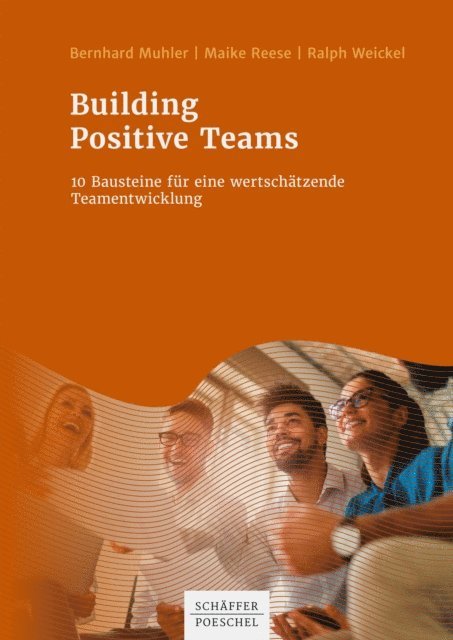 Ralph Weickel, Maike Reese, Bernhard Muhler - Building Positive Teams, E-bok