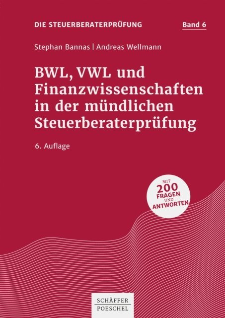 Andreas Wellmann, Stephan Bannas - BWL, VWL und Finanzwissenschaften in der mündlichen Steuerberaterprüfung, E-bok