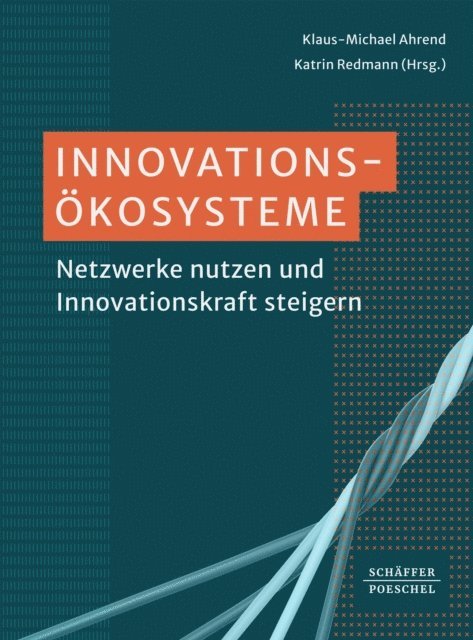 Katrin Redmann, Klaus-Michael Ahrend - Innovationsökosysteme, E-bok