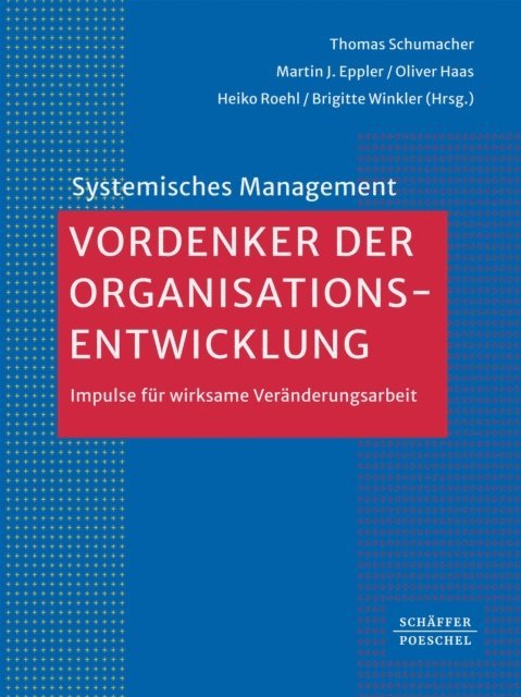Brigitte Winkler, Heiko Roehl, Oliver Haas, Martin J. Eppler, Thomas Schumacher - Vordenker der Organisationsentwicklung, E-bok