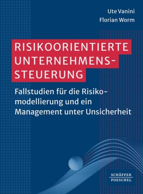 Florian Worm, Ute Vanini - Risikoorientierte Unternehmenssteuerung, E-bok