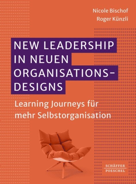 Roger Kunzli, Nicole Bischof - New Leadership in neuen Organisationsdesigns, E-bok