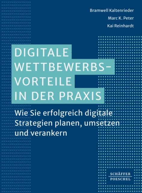 Kai Reinhardt, Marc K. Peter, Bramwell Kaltenrieder - Digitale Wettbewerbsvorteile in der Praxis, E-bok