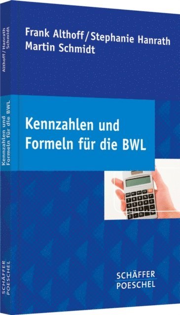 Martin Schmidt, Stephanie Hanrath, Frank Althoff - Kennzahlen und Formeln für die BWL, E-bok