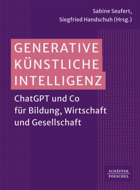 Siegfried Handschuh, Sabine Seufert - Generative Künstliche Intelligenz, E-bok