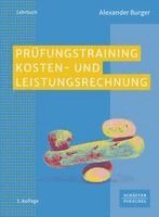 Alexander Burger - Prüfungstraining Kosten- und Leistungsrechnung, Häftad