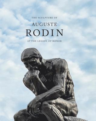 Martin Chapman - The Sculpture of Auguste Rodin at the Legion of Honor, Inbunden