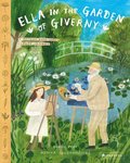 Ella in the Garden of Giverny: A Picture Book about Claude Monet