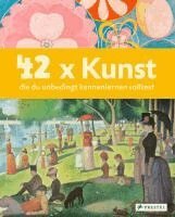 Brad Finger - 42 x Kunst, die du unbedingt kennenlernen solltest, Inbunden