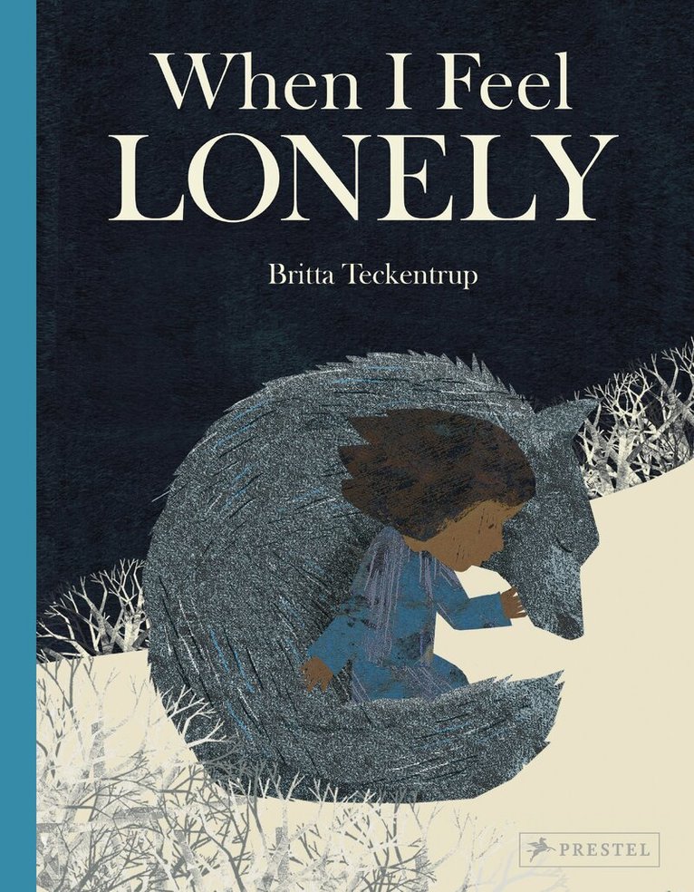 Britta Teckentrup - When I Feel Lonely, Inbunden