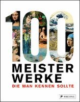 100 Meisterwerke, die man kennen sollte, Inbunden