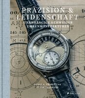 Horst A. Friedrichs, Stuart Husband - Präzision & Leidenschaft. Unabhängige Schweizer Uhrenmanufakturen, Inbunden. Tillgänglighet: Lägg i varukorg