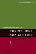 Christliche Sozialethik 2. Ein Lehrbuch