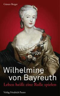 Günter Berger - Wilhelmine von Bayreuth, Inbunden