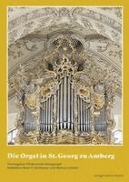 Förderverein Georgsorgel, Peter Donhauser, Markus Lommer - Die Orgel in St. Georg zu Amberg, Inbunden