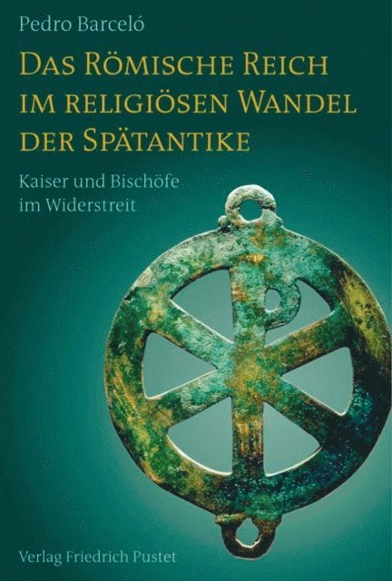 Pedro Barcelo - Das Römische Reich im religiösen Wandel der Spätantike, E-bok