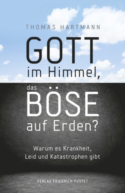 Thomas Hartmann - Gott im Himmel, das Böse auf Erden?, E-bok