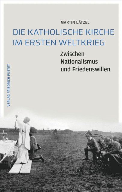 Martin Latzel - Die Katholische Kirche im Ersten Weltkrieg, E-bok