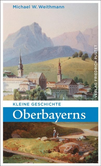 Michael W. Weithmann - Kleine Geschichte Oberbayerns, E-bok