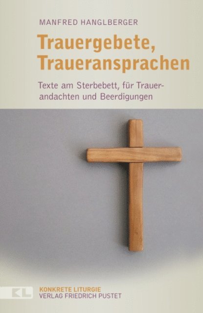 Manfred Hanglberger - Trauergebete, Traueransprachen, E-bok