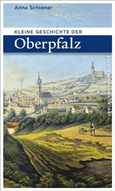 Anna Schiener - Kleine Geschichte der Oberpfalz, E-bok