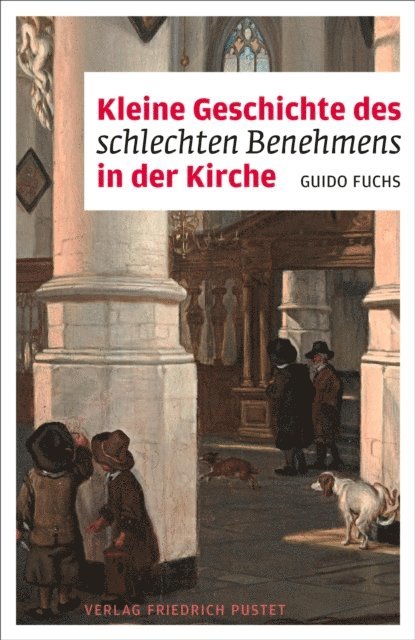 Guido Fuchs - Kleine Geschichte des schlechten Benehmens in der Kirche, E-bok