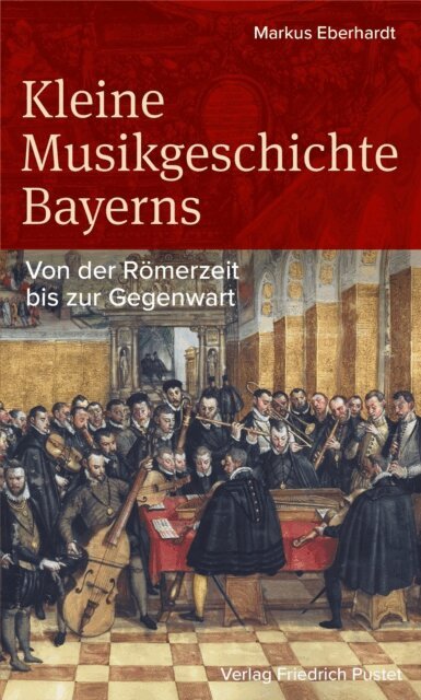 Markus Eberhardt - Kleine Musikgeschichte Bayerns, E-bok